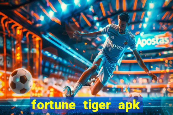 fortune tiger apk dinheiro infinito